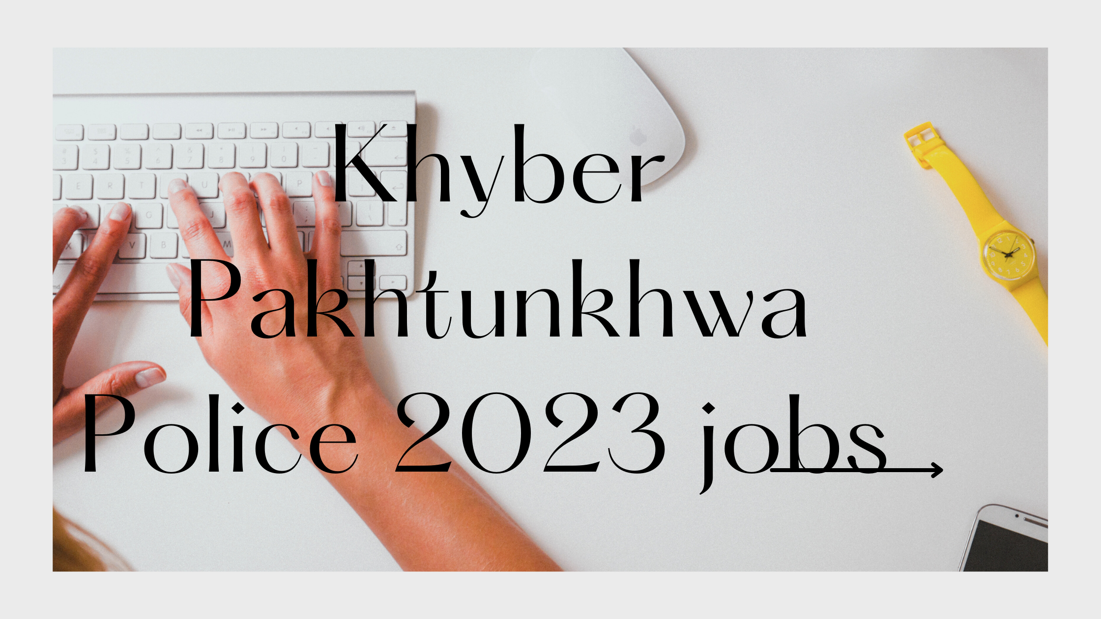 Khyber Pakhtunkhwa Police KPK New Govt Jobs in Pakistan Today Jobs 2023